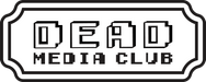 Dead Media Club - Home